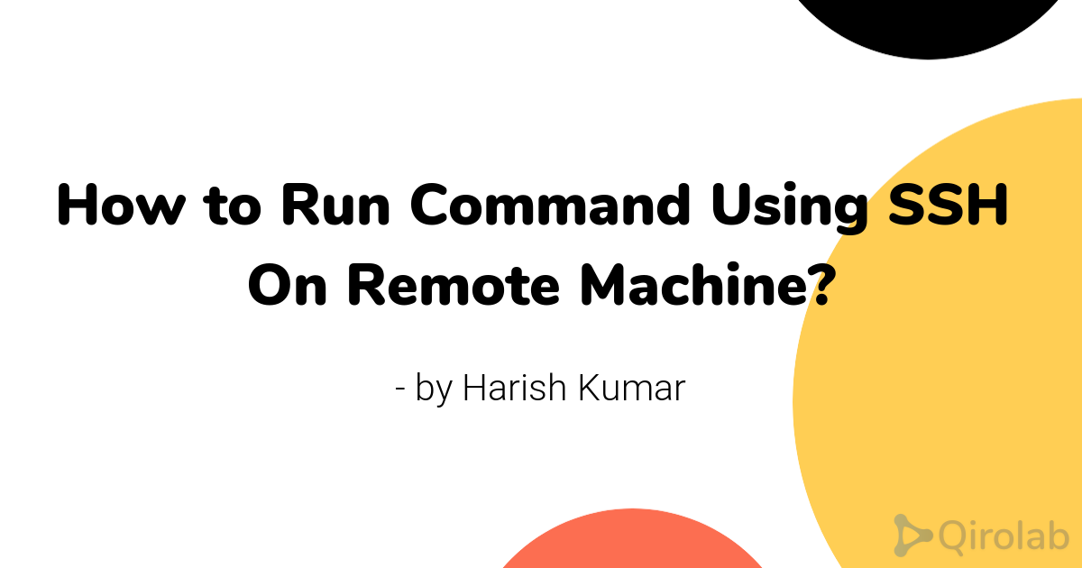 How to Run Command Using SSH On Remote Machine? Qirolab