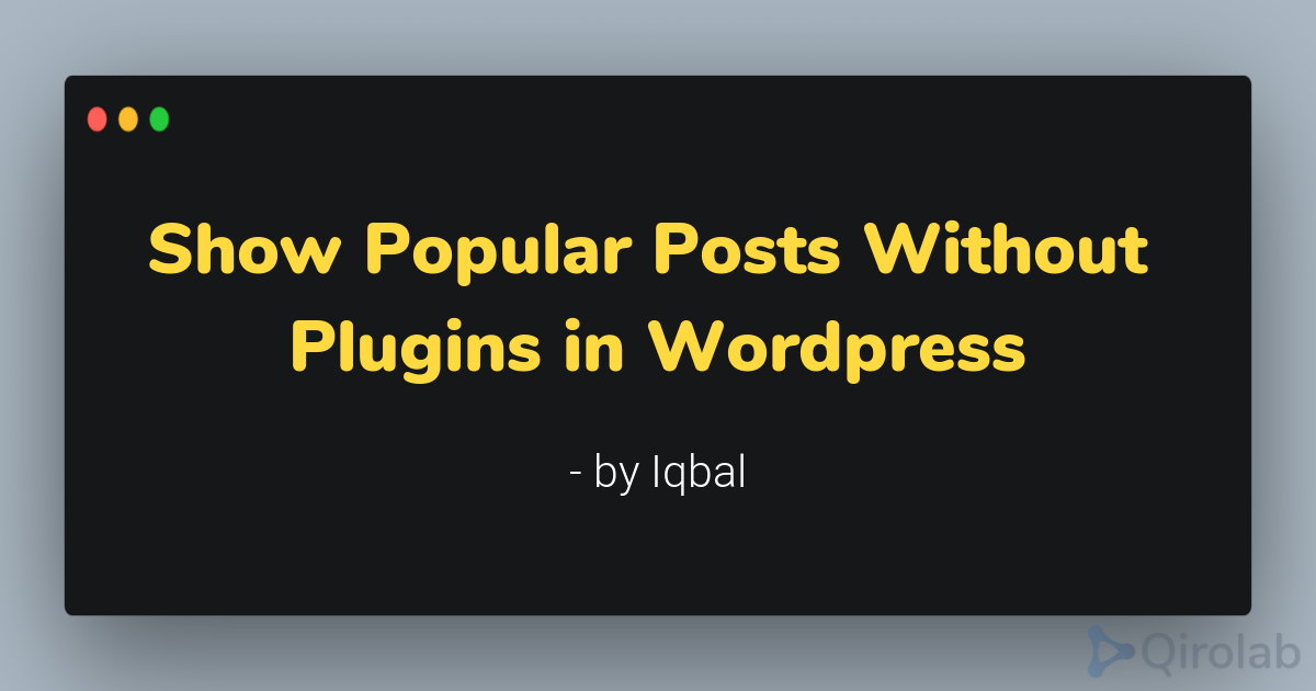 Show Popular Posts Without Plugins in Wordpress | Qirolab